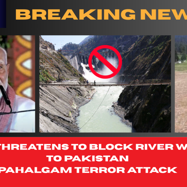 India Threatens to Block River Water to Pakistan After Kashmir Attack – What It Means